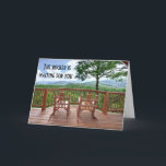 50th ROCKER IS WAITING FOR YOU HUMOR Card<br><div class="desc">Yes,  it is a pretty picture,  and,  it has all the OVER THE HILL Humor... .so why not... .send it today and put a smile on his or her face :)</div>