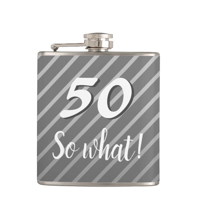 50th so What Elegant Grey Stripe 50th Birthday Flask (Front)