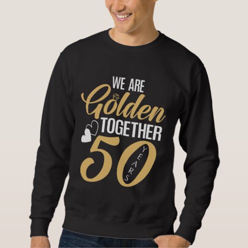 50th Wedding Anniversary 50 Years Golden Couple Sweatshirt