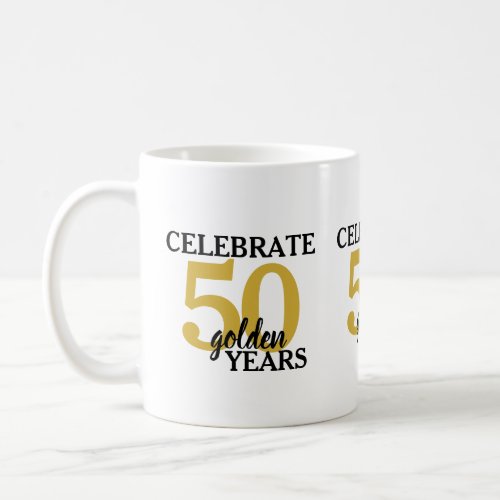 50th Wedding Anniversary Celebrate 50 Golden Years Coffee Mug