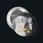 50th Wedding Anniversary Photo - We Still Do Button<br><div class="desc">We Still Do -- A picture template for an old photo or a new one! Perfect 50th Wedding Anniversary plate for your parents or grandparents. A keepsake that you can customize.</div>