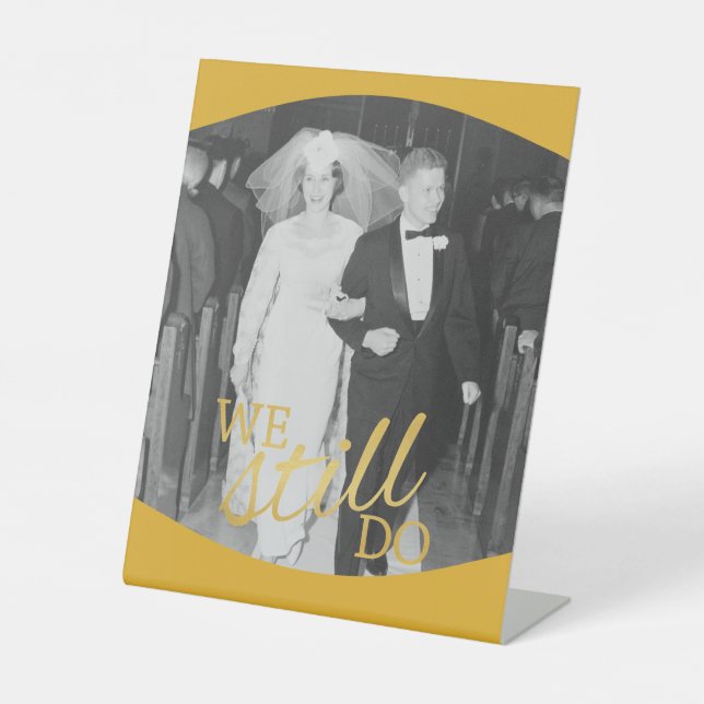50th Wedding Anniversary Photo - We Still Do Pedestal Sign (Front)