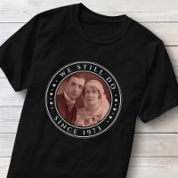 50th Wedding Anniversary We Still Do Custom Photo