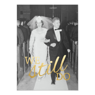 50th Wedding Anniversary with Photo - We Still Do 5x7 Paper Invitation Card