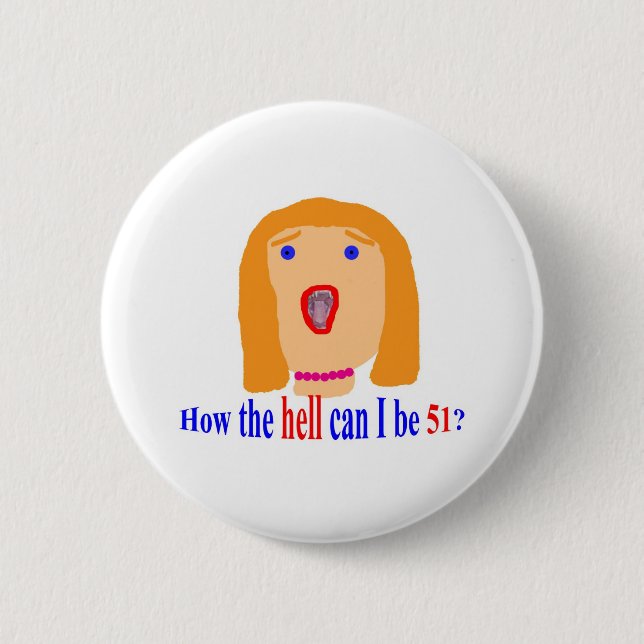 51 How the hell Button (Front)