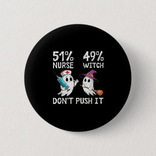 51% Nurse 49% Witch Don't Push It Button