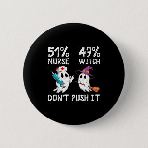 51% nurse 49% witch don't push it  button