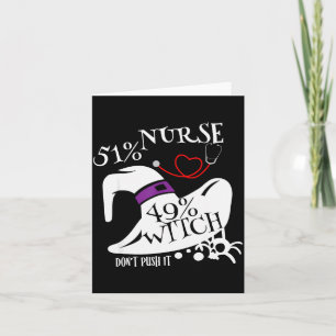 51% Nurse 49% Witch Dont Push It Funny Y Nurse Hal Card