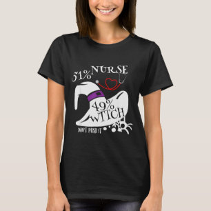 51% Nurse 49% Witch Dont Push It Funny Y Nurse Hal T-Shirt