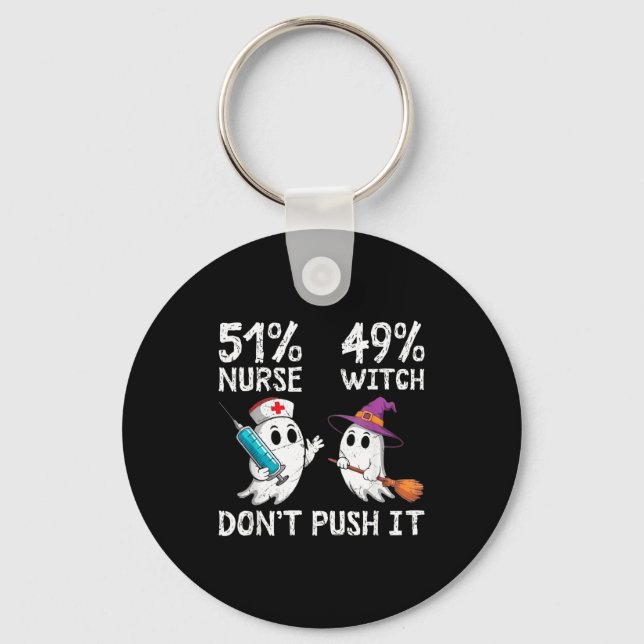 51% nurse 49% witch don't push it  keychain (Front)