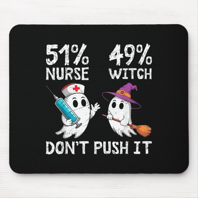51% nurse 49% witch don't push it  mouse pad (Front)