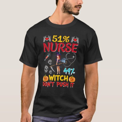 51 Nurse 49 Witch Dont Push It NP RN Halloween T_Shirt