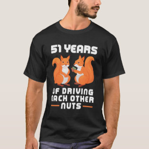 51 Year Of Driving Each Other Nuts Best Friend T-Shirt