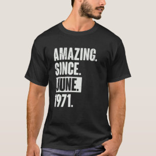 51 Year Old 51st Birthday Amazing Since June 197 T-Shirt