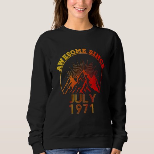 51 Year Old Awesome Since July 1971  51st Birthday Sweatshirt