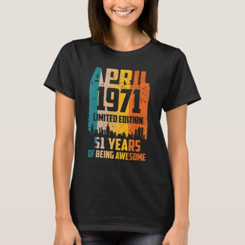 51st Birthday 51 Years Awesome Since April 1971 Vi T_Shirt
