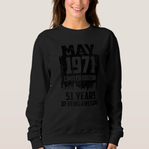 51st Birthday 51 Years Awesome Since May 1971 Vint Sweatshirt