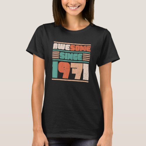 51st Birthday 51 Years Old Awesome Since 1971 T_Shirt