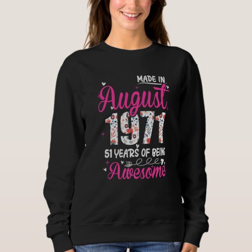 51st Birthday Awesome Since August 1971 Floral Sweatshirt