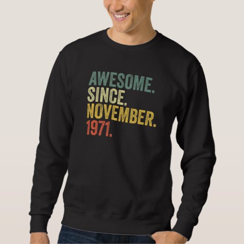 51st Birthday Awesome Since November 1971 51 Year  Sweatshirt