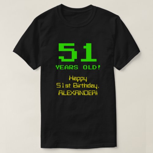 51st Birthday Fun 8_Bit Look Nerdy  Geeky 51 T_Shirt