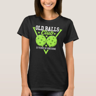 51st Birthday I Old Balls Club I Pickleball T-Shirt