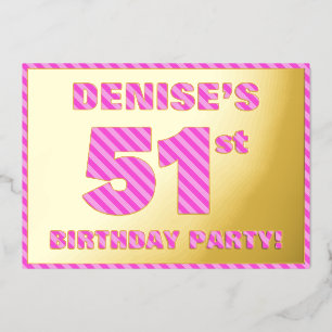 51st Birthday Party — Bold, Fun, Pink Stripes # 51 Foil Invitation