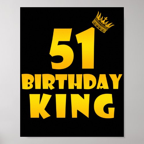 51th birthday Gift for 51 years old Birthday King Poster