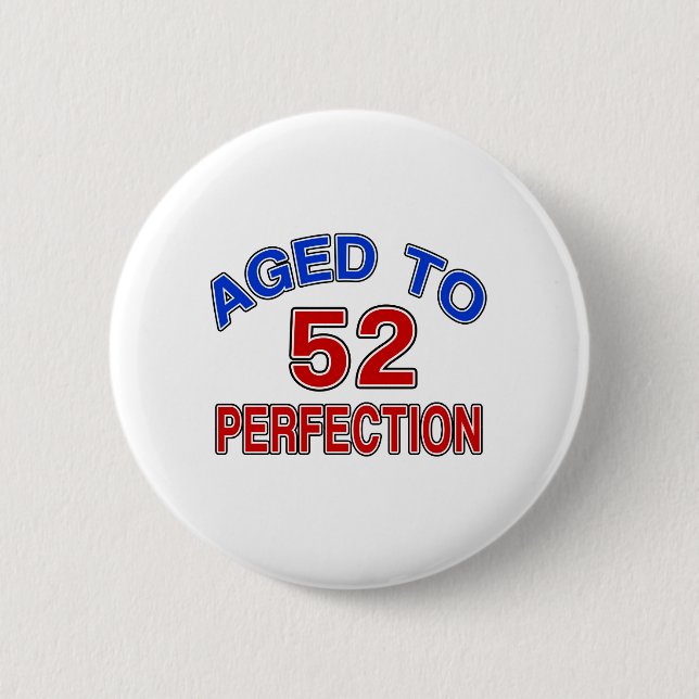 52 Aged To Perfection Button (Front)