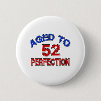 52 Aged To Perfection Button