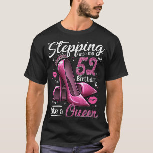 52 and Fabulous Stepping Into My 52nd Birthday Lik T-Shirt
