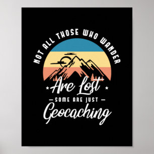 52.Not All Those Who Wander Are Lost Some Are Just Poster