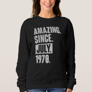 52 Year Old 52nd Birthday Amazing Since July 197 Sweatshirt