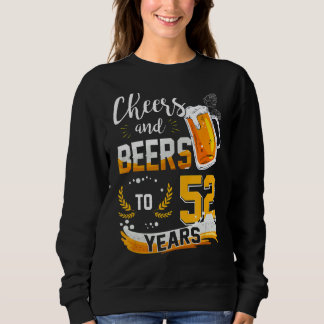 52nd Birthday Cheers And Beers To 52 Years Born In Sweatshirt