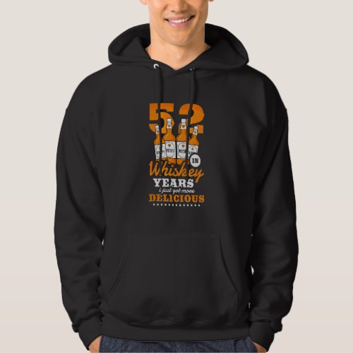 52nd Birthday In Whiskey Years I Just Got More Del Hoodie