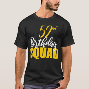 52nd Happy Birthday Squad Party Bday Family Group T-Shirt