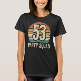 53 Birthday 53 Party Crew Squad 53rd Bday Group Bi T-Shirt