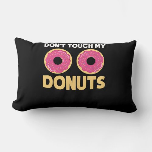 53Funny Donut Dont Touch My Donuts Sarcastic Joke Lumbar Pillow