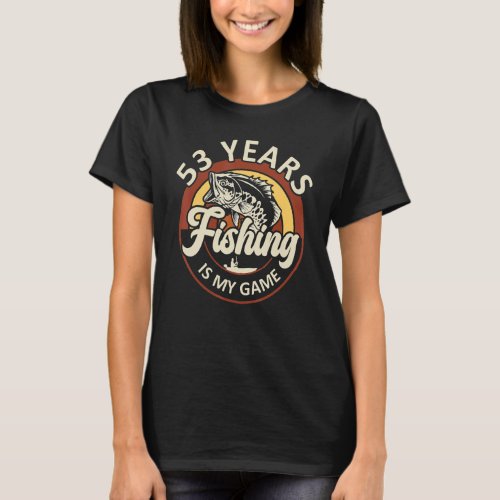 53 Years Fishing Is My Game Fisherman Themed Birth T_Shirt