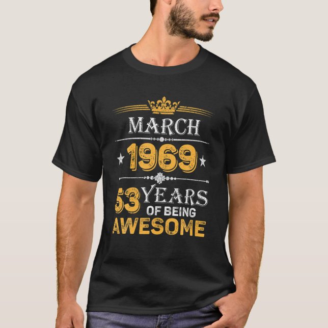 53 Years Of Awesome Since March 1969 53Rd Birthday T-Shirt (Front)