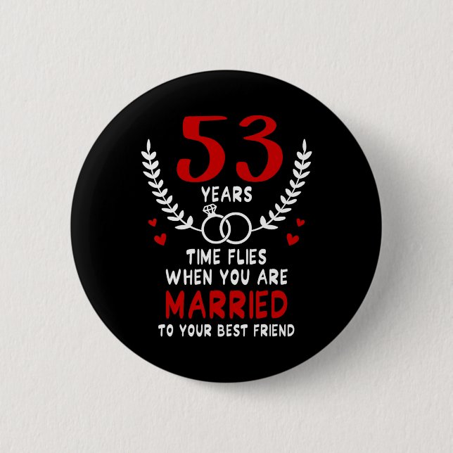 53 Years Time Flies Married To Best Friend Couples Button (Front)