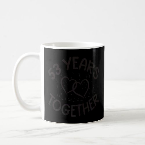 53 Years Together 53th Marriage Anniversary Husban Coffee Mug