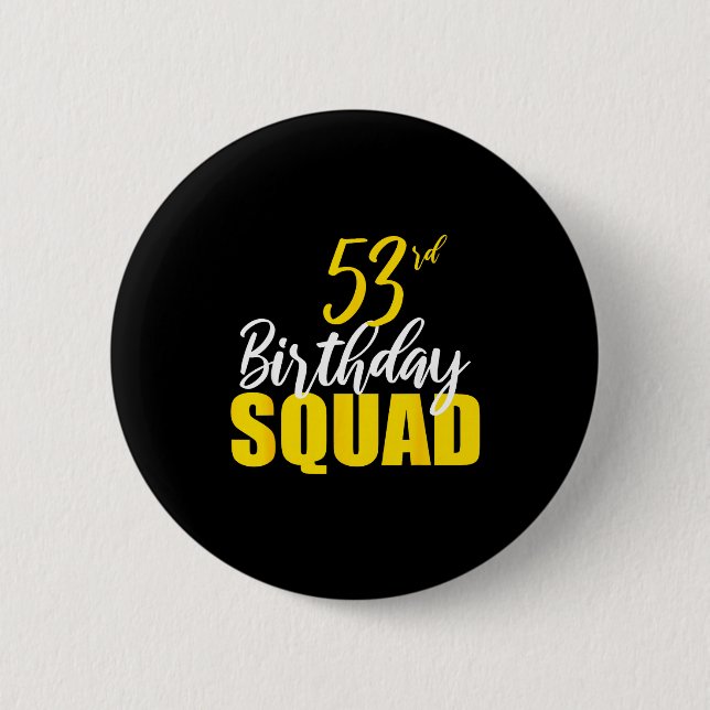 53rd Happy Birthday Squad Party Bday Family Group  Button (Front)