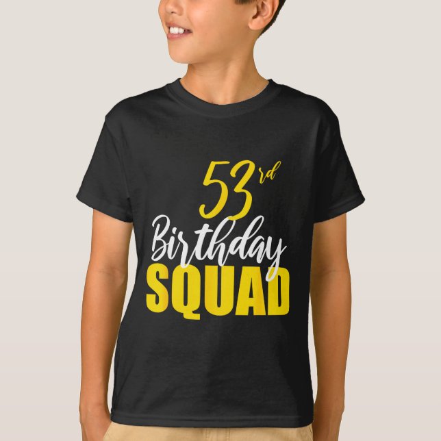 53rd Happy Birthday Squad Party Bday Family Group  T-Shirt (Front)