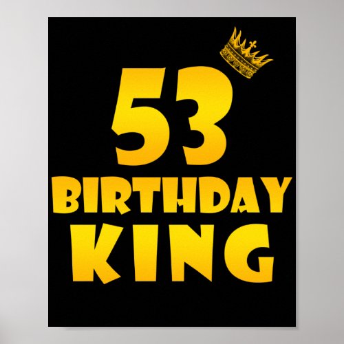 53th birthday Gift for 53 years old Birthday King Poster