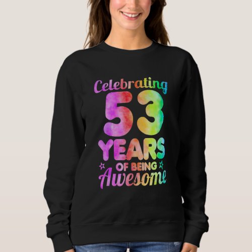 53th Birthday Idea Celebrating 53 Year Of Being Aw Sweatshirt