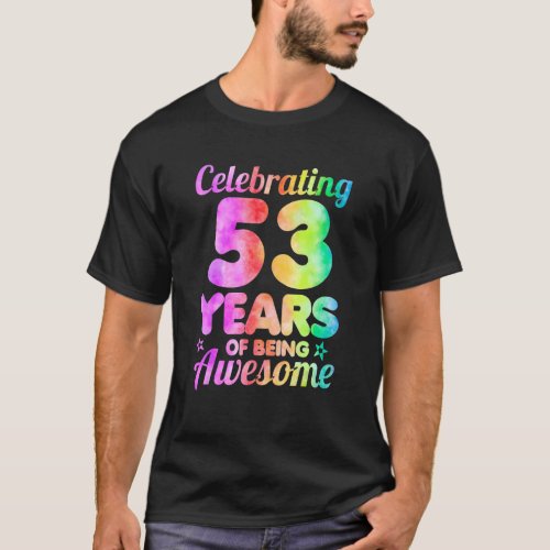 53th Birthday Idea Celebrating 53 Year Of Being Aw T_Shirt