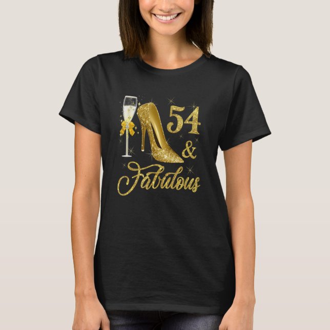 54 & Fabulous 54 Years Old 54th Birthday Champagne T-Shirt (Front)