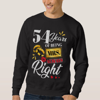 54 Years Being Mrs. Always Right Funny Couples Ann Sweatshirt