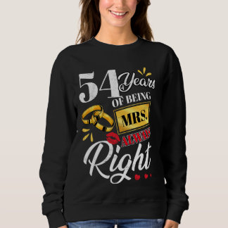 54 Years Being Mrs. Always Right Funny Couples Ann Sweatshirt